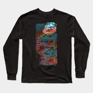 it's not safe here Long Sleeve T-Shirt